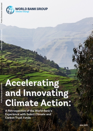 World Bank: Accelerating and Innovating Climate Action: A Retrospective of the World Bank’s Experience with Select Climate and Carbon Trust Funds - June 2020 - eng (pdf)