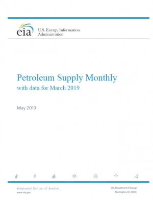 EIA: Petroleum Supply Monthly - May 2019 (data for March 2019) - eng (pdf)