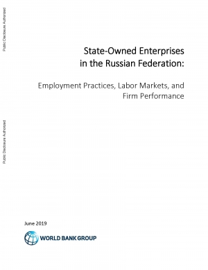 World Bank: State-Owned Enterprises in the Russian Federation: Employment Practices, Labor Markets, and Firm Performance - June 2019 - eng (pdf)