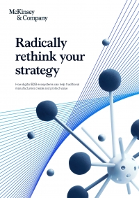 McKinsey: Radically rethink your strategy: How digital B2B ecosystems can help traditional manufacturers create and protect value - August 2019 - eng (pdf)