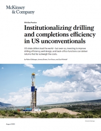 McKinsey: Institutionalizing drilling and completions efficiency in US unconventionals - August 2020 - eng (pdf)