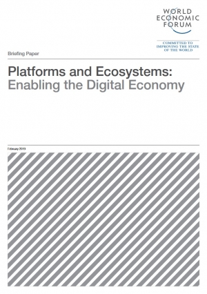 WEF: Platforms and Ecosystems: Enabling the Digital Economy - March 2019 - eng (pdf)