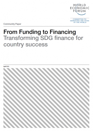 WEF: From Funding to Financing: Transforming SDG finance for country success - April 2019 - eng (pdf)