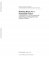 World Bank: Building Blocks for a Sustainable Future: A Selected Review of Environment and Natural Resource Management in the Republic of Belarus - June 2020 - eng (pdf)