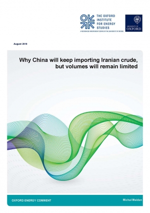 OIES: Why China will keep importing Iranian crude, but volumes will remain limited - August 2019 - eng (pdf)