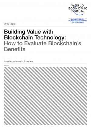 WEF: Building Value with Blockchain Technology: How to Evaluate Blockchain&#039;s Benefits - July 2019 - eng (pdf)